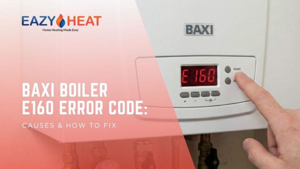 Baxi Boiler e160 Error Code: Causes How to Fix