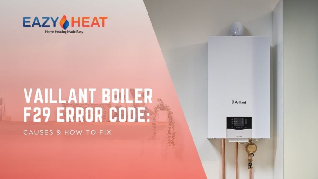 Vaillant Boiler F29 Error Code: Causes & How to Fix