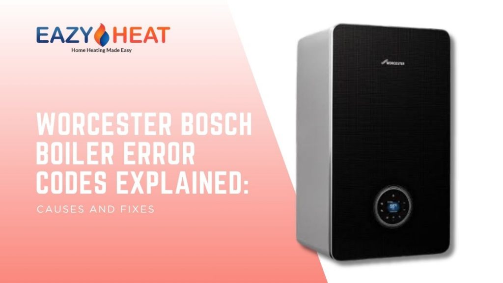 Worcester Bosch Boiler Error Codes Explained: Causes and Fixes