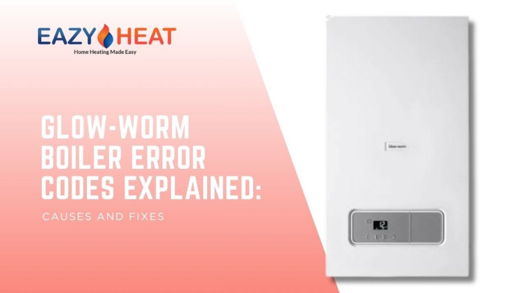 Glow-Worm Boiler Error Codes Explained: Causes and Fixes