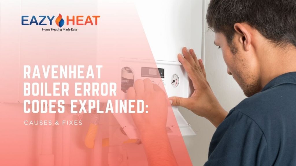 Ravenheat Boiler Error Codes Explained: Causes & Fixes