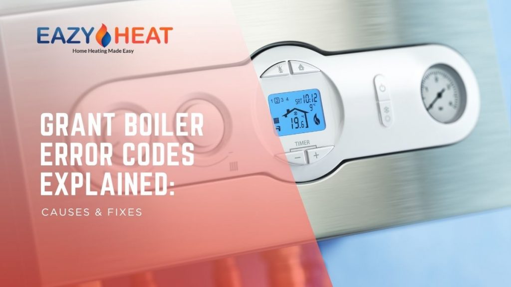 Grant Boiler Error Codes Explained: Causes & Fixes