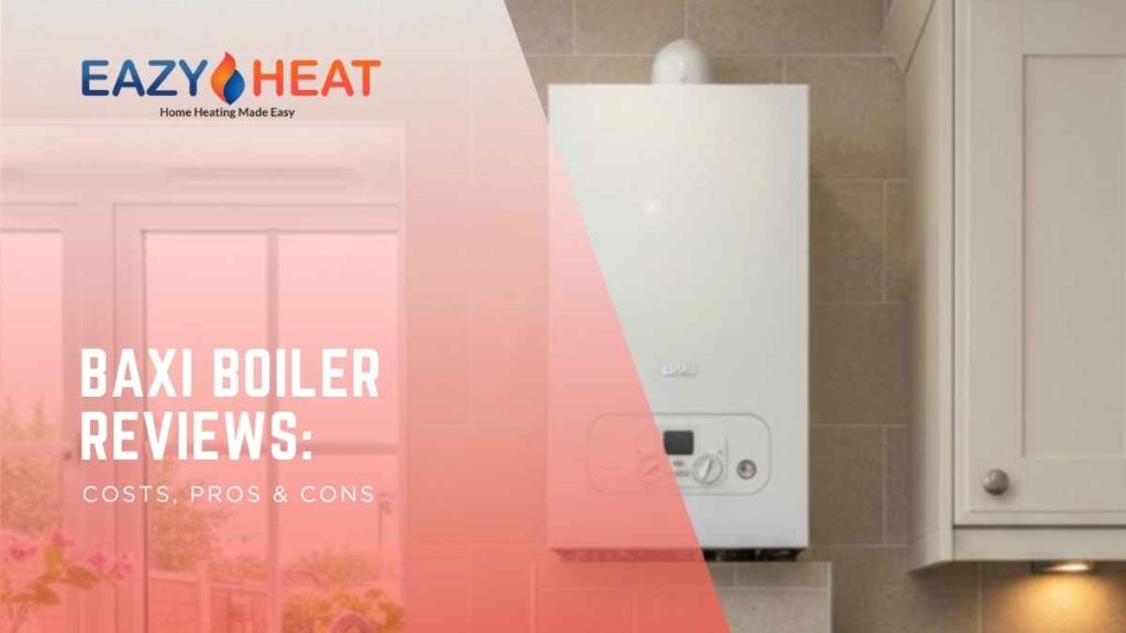 Baxi Boiler Reviews_ Costs, Pros & Cons